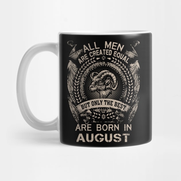 All Men Are Created Equal But Only The Best Are Born In August by Foshaylavona.Artwork